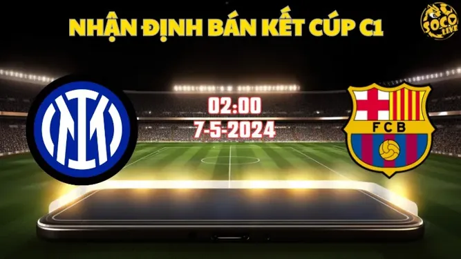 Nhận định bóng đá Inter vs Barca 02h00 ngày 7/5